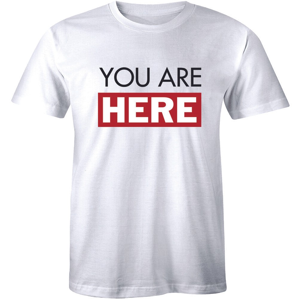 You Are Here Shirt Popular Trendy Famous People Men’s Premium T-shirt Tee