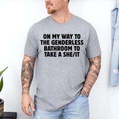 On My Way To The Genderless Bathroom To Tak a She/It T-Shirt