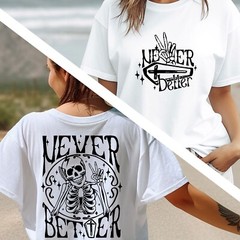 Never Better Shirt, Skeleton Tee, Gift Hoodie, Oversize T-Shirt, Positive Vibes