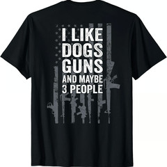 I Like Dogs Guns Maybe 3 People Funny Gun Graphic Tee
