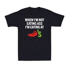 When I’m Not Eating Ass I’m Eating At Chili’s Funny Spicy Food Men’s T-Shirt