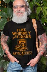 Men’s Funny I like Whiskey and cigars shirt and maybe 3 people grandpa dad gifts