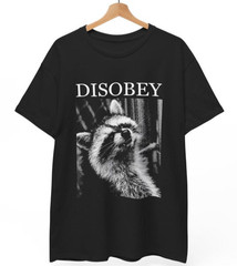 Disobey Raccoon T-Shirt | Funny Anti-Authoritarian Meme Tee | Trash Panda Gift