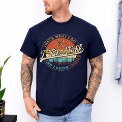 Vintage That’s What I Do I Fix Stuff and I Know Things T-Shirt