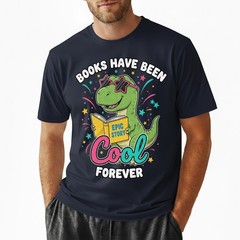 Books Have Been Cool Forever T-Shirt Cute T-Rex Reading Dinosaur Student
