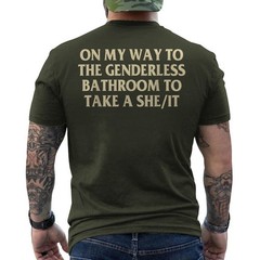 On My Way To The Genderless Bathroom To Take a She/It Funny ON BACK T-Shirt