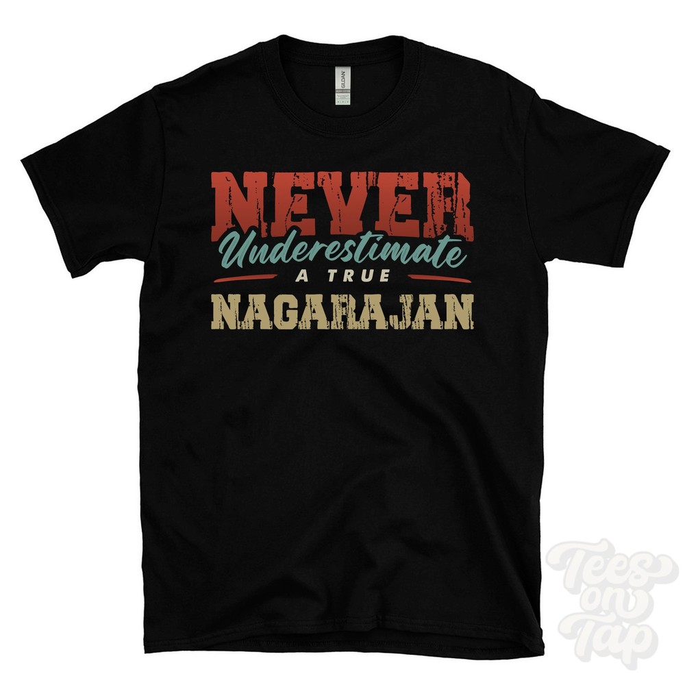 NEVER UNDERESTIMATE A TRUE NAGARAJAN T-SHIRT – Wear Your Name Proudly