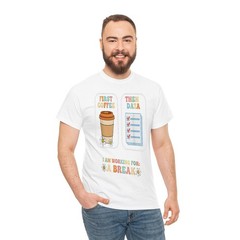 Teacher First Coffee Then Data Working For Break T-Shirt