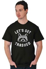 Lets Get Trashed Raccoon Trash Panda Humor Womens or Mens Crewneck T Shirt Tee
