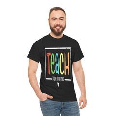 Teacher Teach Them To Be Kind Inspirational T-Shirt