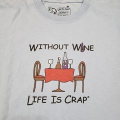 Life is Crap Tee Shirt Mens Medium Blue Graphic Without Wine Life is Crap Funny