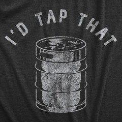 Mens Id Tap That T Shirt Funny Sarcastic Drinking Party Beer Keg Graphic Novelty