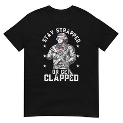 George Washington Stay Strapped Or Get Clapped Patriotic 1776 Graphic T-Shirt