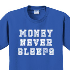 Money never sleeps T-Shirt Short Sleeve Graphic Tee Unisex apparel Text Designs