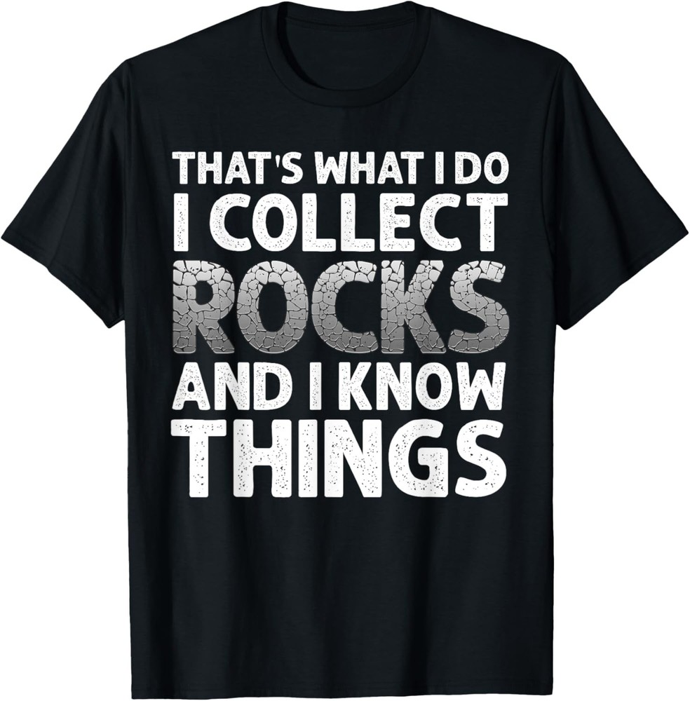 Funny Geology Gift Men Women Cool Rock Collecting Geologist T-Shirt