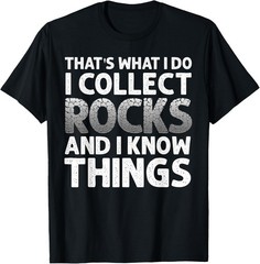 Funny Geology Gift Men Women Cool Rock Collecting Geologist T-Shirt