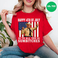 Happy 4th of July to All You Sumbitches T-Shirt