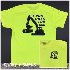 I Run Hoes For Dollar Sign Money Excavator T-shirt Adult Size and Color