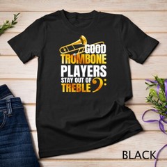 Stay out of Treble Trombone Player Shirt Brass Trombone T-Shirt Unisex T-shirt