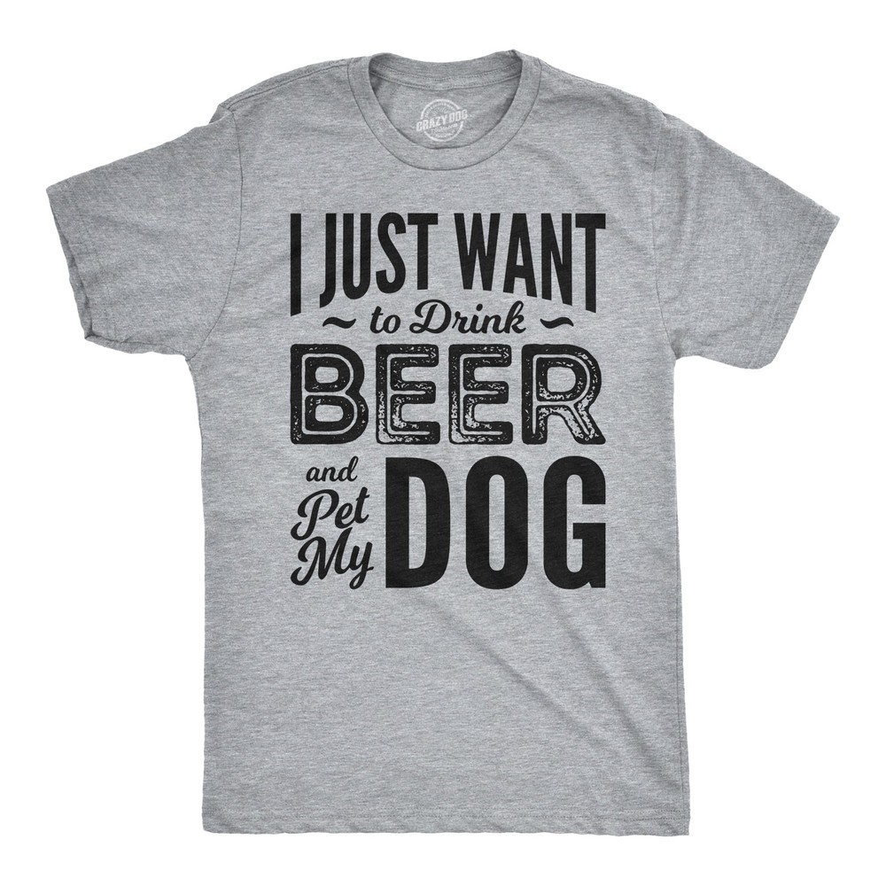 Mens I Just Want to Drink Beer and Pet My Dog Funny T shirts Novelty Dog Lover T