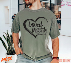 Unisex Loved Beyond Measure T shirt Men T shirt Women valanity Romantic