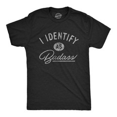 Mens I Identify As Badass T Shirt Funny Cool Awesome Graphic Novelty Tee