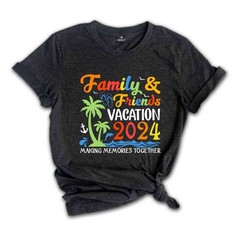 Family & Friends Vacation 2024 Making Memories Together Shirt, Family Vacation,