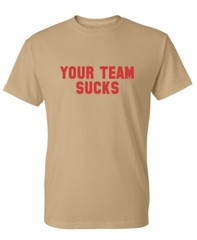 Your Team Sucks Sarcastic Humor Graphic Novelty Funny T Shirt