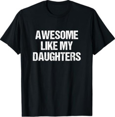 Awesome Like My Daughters Mom Dad Mother’s Day Father’s Day T-Shirt