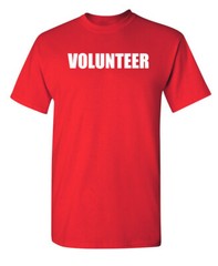 Volunteer Printed Sarcastic Humor Graphic Super Soft Ring Spun Funny T Shirt
