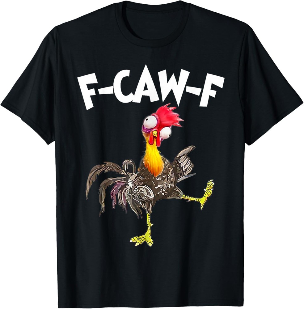 Funny F-Caw-F Chicken FCAWF Chicken T-Shirt unisex T-Shirt
