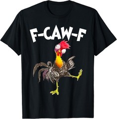 Funny F-Caw-F Chicken FCAWF Chicken T-Shirt unisex T-Shirt
