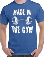 Men’s Blue “Made In The Gym” T-Shirt Size Med through 3XL Till I Collapse Brand