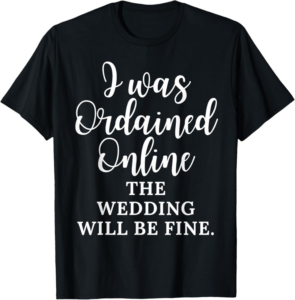 Novelty Wedding Minister’s Sarcastic Saying Tee Shirt Gift T-Shirt