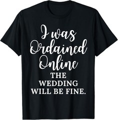 Novelty Wedding Minister’s Sarcastic Saying Tee Shirt Gift T-Shirt