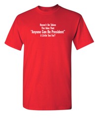 Anyone Can Be President Humor Graphic Super Soft Ring Spun Novelty Funny T Shirt