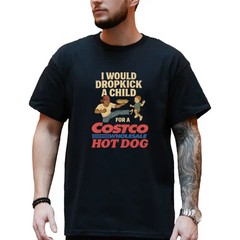 I Would Dropkick A Child For A Costco Hot Dog T-Shirt, Funny Men’s T-Shirts, Hum