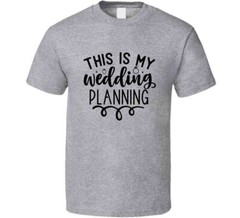 This Is My Wedding Planning T-Shirt Tee Marriage Vows Love Unisex T Shirt