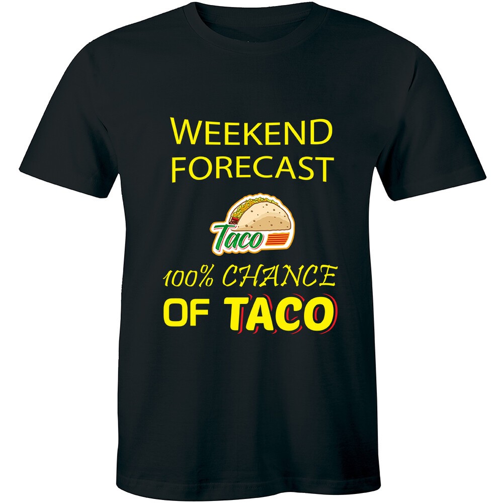 Mens Weekend Forecast 100% Chance of Tacos Tshirt Funny Mexican Tee