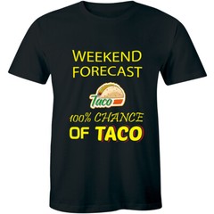 Mens Weekend Forecast 100% Chance of Tacos Tshirt Funny Mexican Tee