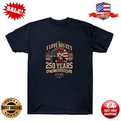 I Love Buc-ee’s 250 Years Freedom T-Shirt