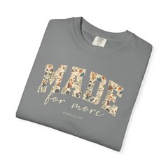 made for more floral comfort tee