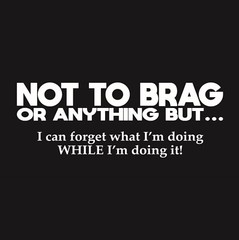 Not To Brag Sarcastic Humor Graphic Tee Gift For Men Novelty Funny T Shirt