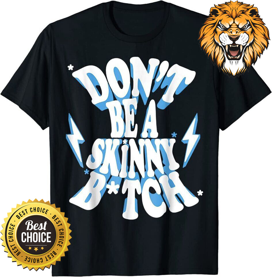 Don’t Be A Skinny Bitch T-Shirt HG652