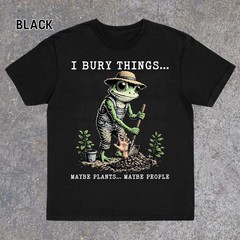 I Bury Things Maybe Plants Maybe People Tee, Funny Frog T-Shirt