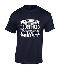 I HAVE IT ALL TOGETHER MENS T SHIRT PRINTED SLOGAN FUNNY GIFT IDEA PRESENT TOP