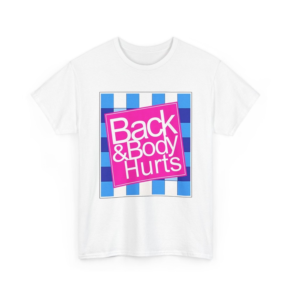 Funny Back Body Hurts Quote Workout Gym Top T-Shirt