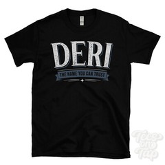 DERI THE NAME YOU CAN TRUST T-SHIRT mens & womens novelty family gift idea