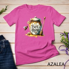 Be Mine A Honey-Sweet Valentine’s Day Tee Funny T-Shirt Unisex T-shirt