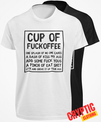 Cup of Fuckoffee T-SHIRT Splash of No One Cares A Dash of Kiss My ASS Coffee TEE